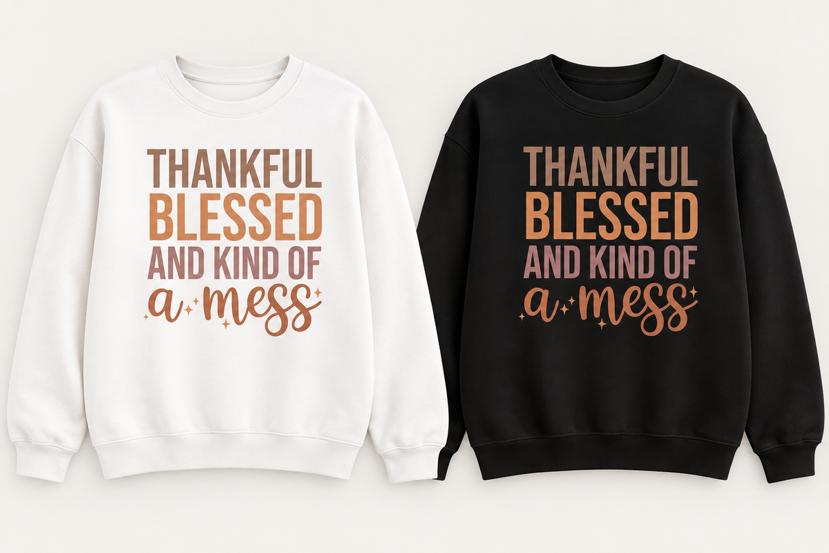 Thankful Blessed And Kind Of A Mess